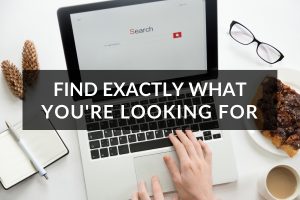 Find exactly what you're looking for